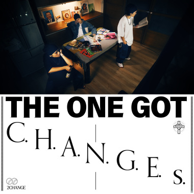 THE ONE GOT C.H.A.N.G.E.s