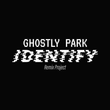 Ghostly Park Identify Remix Project