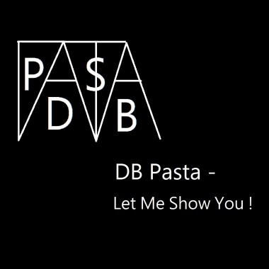 DB Pasta - Let Me Show You ! 