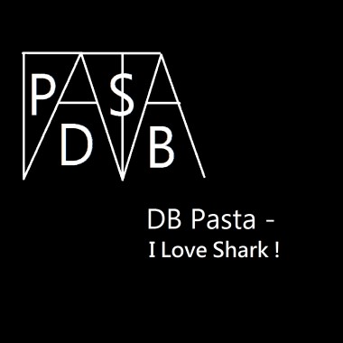 DB Pasta - I Love Shark ! 