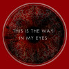 This Is The Way In My Eyes