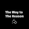 The Way to The Reason