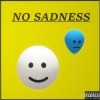 NO SADNESS