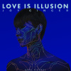 LOVE IS ILLUSION