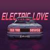 Electric Love-TRUETRUE&SUSUSU