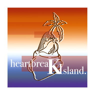 heartbreaK Island