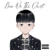 Now We The Dust [US UNTIL WE ARE DUST pt.2]