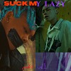 FIN -"Suck My Lazy"