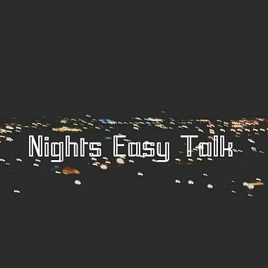 Nights Easy Talk