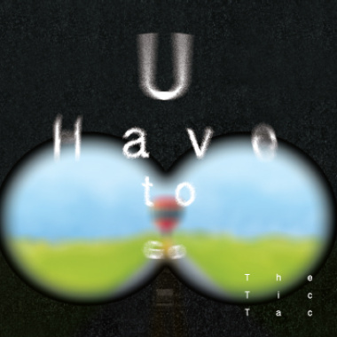 U Have to GO