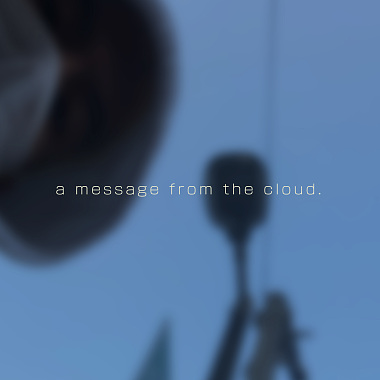a message from the cloud : 續