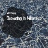 Drowning in Whatever