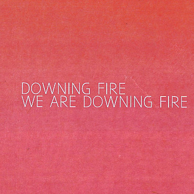 Downing Fire - Downing Fire