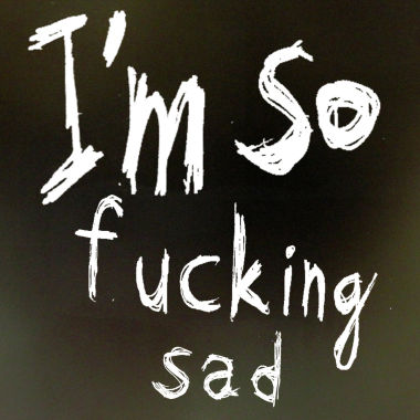 時光飛逝 - I'm so fucking sad