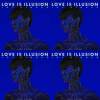 Love is illusion 