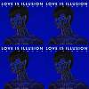 Love is illusion 