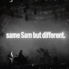 same Sam but different.