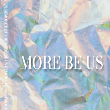 MORE BE US