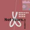 創作<Not Yours.>