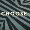 CHOOSE.