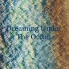 Dreaming Under The Ocean