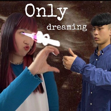 only dreaming