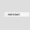 Math is Bad