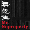無先生 Mr.Noproperty