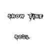 【show time】soul.