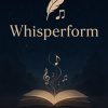 Whisperform