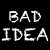 爛點子 Bad Idea