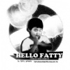 hello fatty