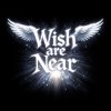 Wish are near