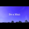 Be a man