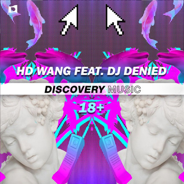 18+  （HD Wang Feat.DJ Denied) [Original Mix]
