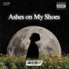 Ashes on My Shoes