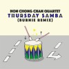 Hon Chong Chan Quartet - Thursday Samba (Burnie Remix)