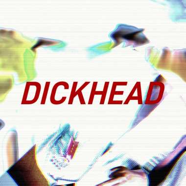 Dickhead