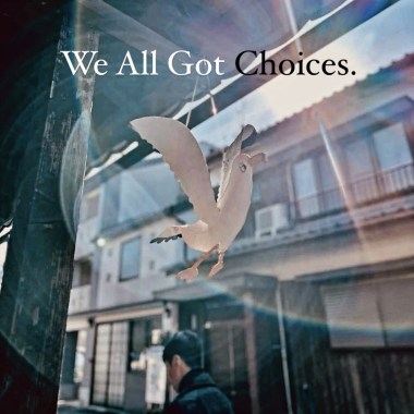 We All Got Choices