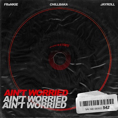 CHILLBAKA -【Ain't Worried】feat. FRαNKIE阿法,JAYRoll,DJ MR.SKIN