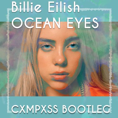 Billie Eilish - Ocean Eyes (CXMPXSS Bootleg)