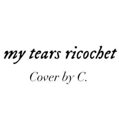 My tears ricochet.