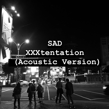 XXXtentation-Sad (acoustic cover)