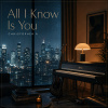 All I Know Is You