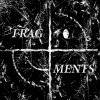 Fragments