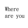 Where are you