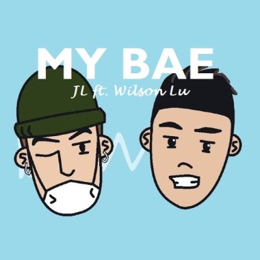 JL - My Bae ft. Wilson Lu