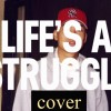 Life's a struggle (cover)