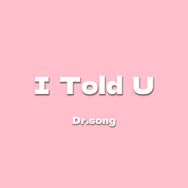 I Told U