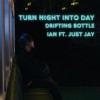 作息破壞者Turn Nignt Into Day - 漂流瓶-伊恩 Ft. JustJay